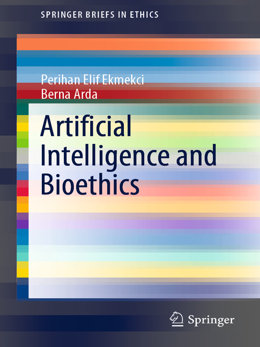 Title details for Artificial Intelligence and Bioethics by Perihan Elif Ekmekci - Available
